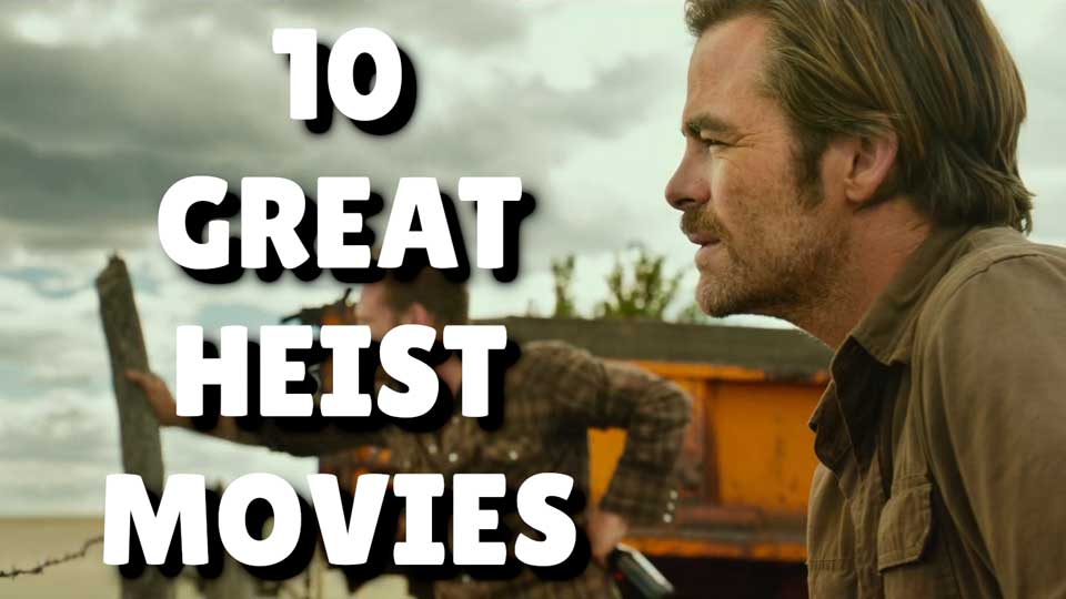 10 Thrilling Heist Movies You Need To Watch • PickAMovieForMe.com